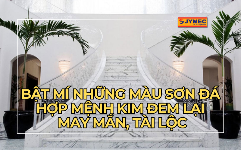 5+ Màu sơn đá hợp mệnh Kim đem lại may mắn tài lộc