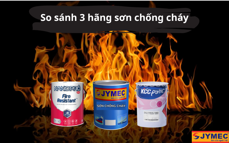 So sánh các hãng sơn chống cháy hot nhất