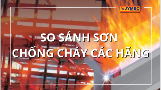 So sánh sơn chống cháy các hãng phổ biến nhất hiện nay