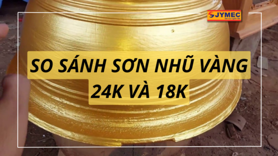 So sánh sơn nhũ vàng 24K và 18K? Nên chọn màu nhũ vàng nào?