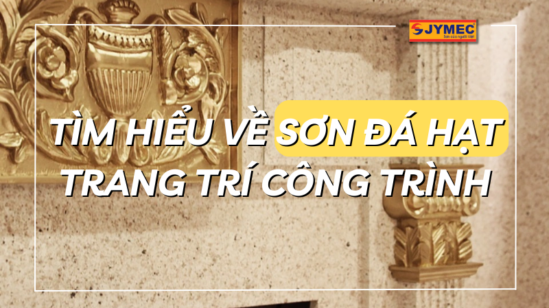Sơn Đá Hạt: Vẻ Đẹp Sang Trọng Tự Nhiên, Độ Bền Vượt Trội - Ưu Điểm và Ứng Dụng