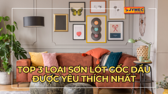 Sơn lót gốc dầu là gì? 3 loại sơn lót gốc dầu được yêu thích nhất