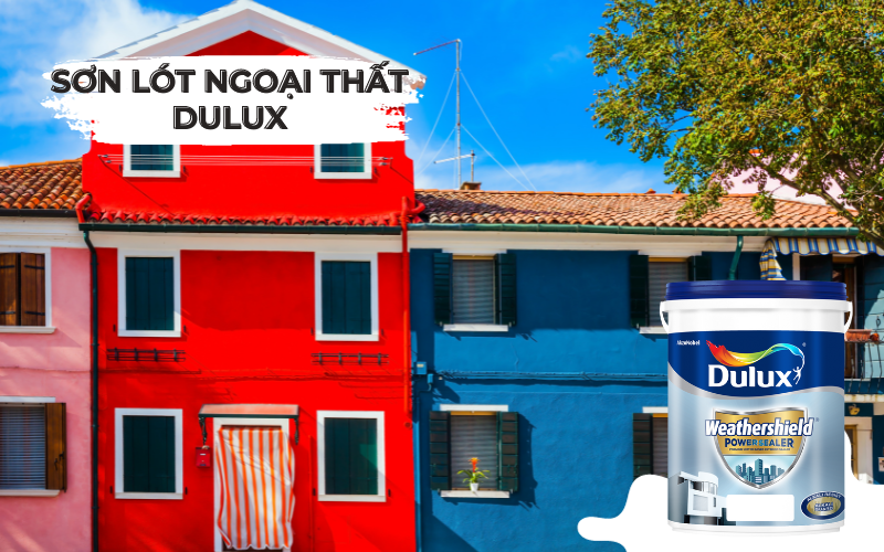 Sơn lót ngoại thất Dulux - Loại sơn lót được yêu thích