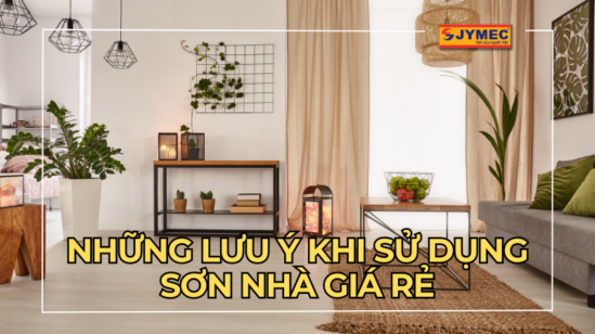 Những lưu ý khi sử dụng sơn nhà giá rẻ