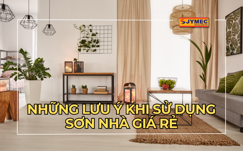 Những lưu ý khi sử dụng sơn nhà giá rẻ
