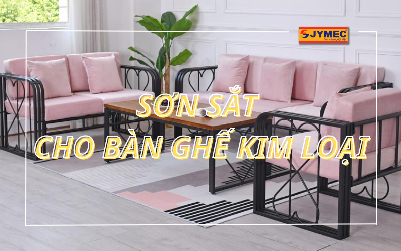 Chọn sơn sắt cho bàn ghế kim loại bền đẹp với thời gian