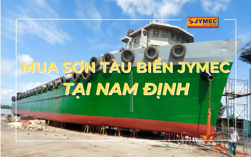 Địa chỉ phân phối sơn tàu biển JYMEC tại Nam Định