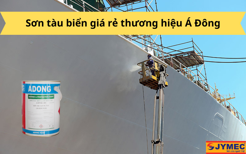Sơn tàu biển Á Đông có mức giá phải chăng