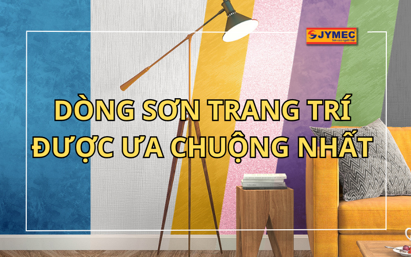 Bật mí các dòng sơn trang trí được ưa chuộng nhất hiện nay