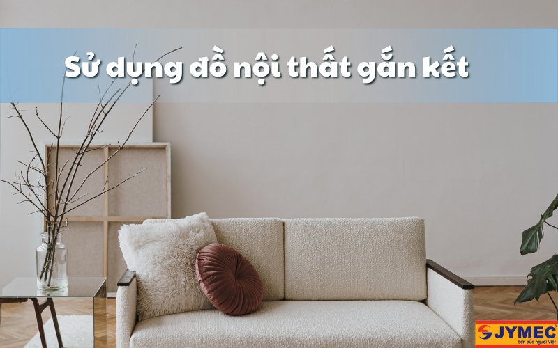 Sử dụng những đồ nội thất gắn kết trong phong cách tối giản Sử dụng những đồ nội thất gắn kết trong phong cách tối giản