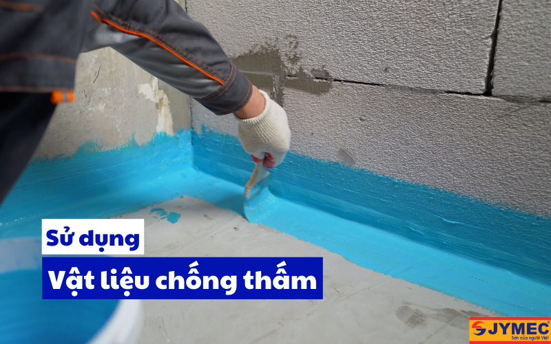 sử dụng các vật liệu chống thấm để bảo về tường