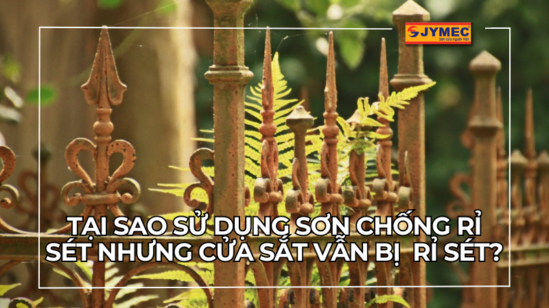 Tại sao sử dụng sơn chống rỉ sét nhưng cửa sắt vẫn bị rỉ