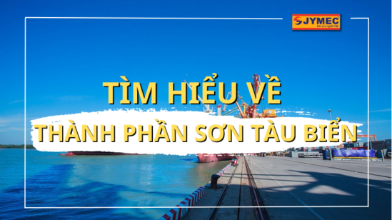 Phân tích thành phần sơn tàu biển chi tiết nhất