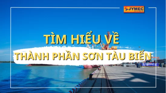 Phân tích thành phần sơn tàu biển chi tiết nhất