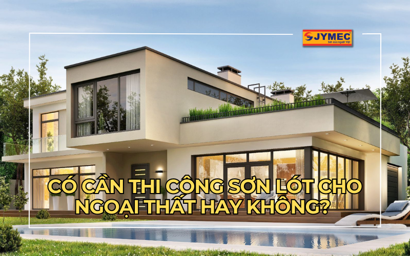 Có cần thi công sơn lót cho ngoại thất hay không?