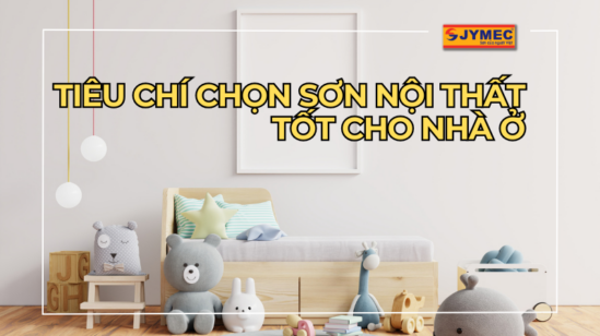 4 tiêu chí chọn sơn nội thất tốt cho nhà ở