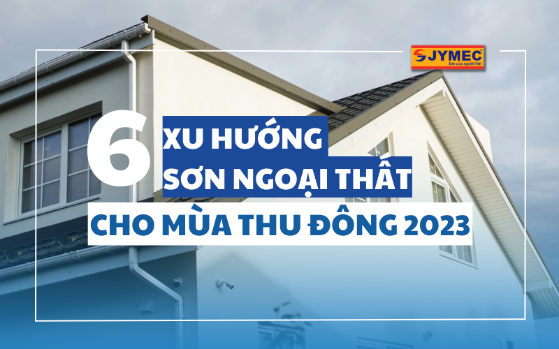 6 Xu hướng màu sơn ngoại thất cho mùa thu đông đẹp