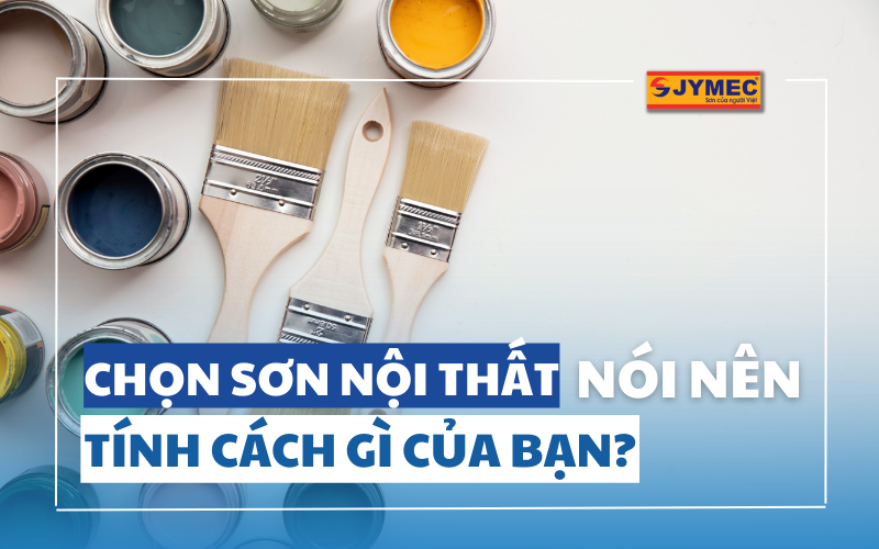 Việc lựa chọn màu sơn nội thất nói nên tính cách gì của bạn