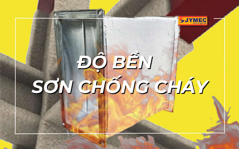 Độ bền của sơn chống cháy là bao lâu? Khi nào cần thi công lại?