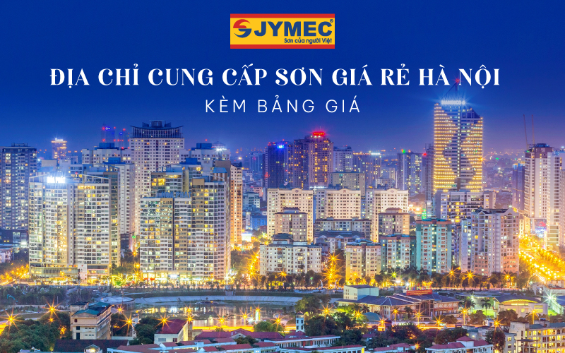 Những địa chỉ cung cấp sơn giá rẻ Hà Nội uy tín kèm bảng giá