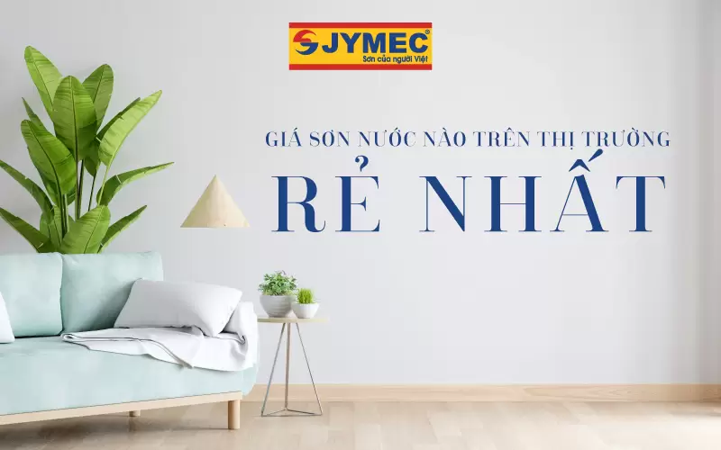 Top 10+ sản phẩm sơn nước có giá rẻ nhất được tin dùng