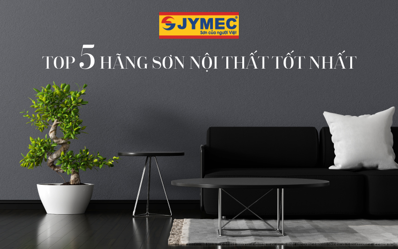 Top 5 hãng sơn nội thất tốt nhất