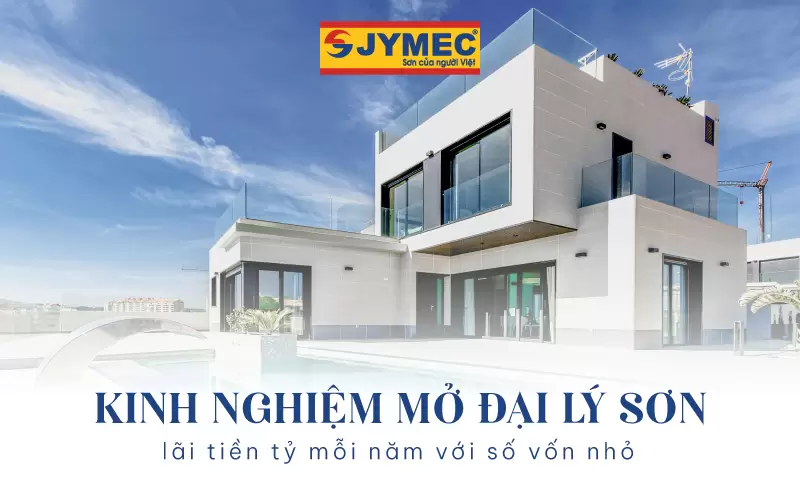 Kinh nghiệm mở đại lý sơn LÃI TIỀN TỶ MỖI NĂM với số vốn nhỏ