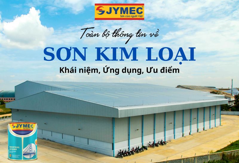 Toàn bộ thông tin về sơn kim loại: Khái niệm, ứng dụng, ưu điểm