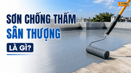 Top 5 Sơn chống thấm sân thượng tốt nhất hiện nay được tin dùng