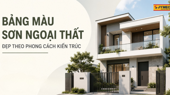 Bảng màu sơn ngoại thất đẹp theo từng phong cách kiến trúc 2026