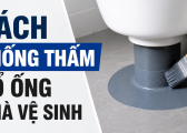 Chong Tham Co Ong Nha Ve Sinh