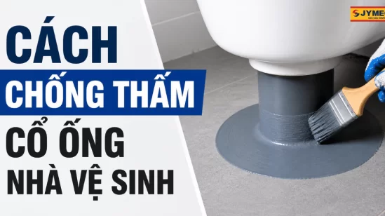 Cách chống thấm cổ ống nhà vệ sinh hiệu quả nhất