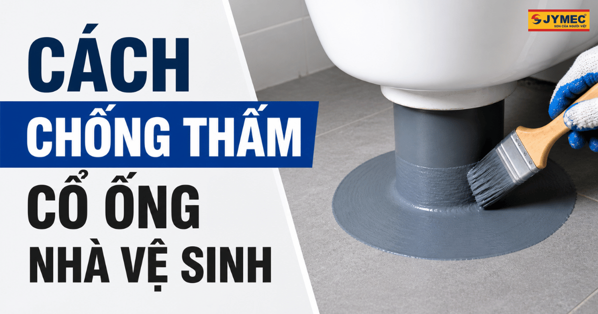 Cách chống thấm cổ ống nhà vệ sinh hiệu quả nhất
