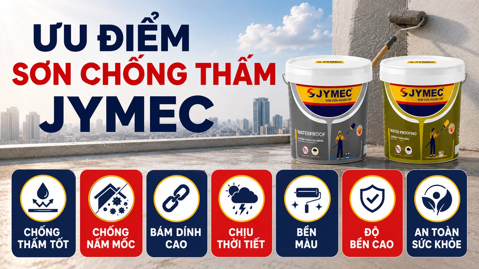 Sơn chống thấm JYMEC có rất nhiều ưu điểm nổi bật Uu Diem Son Chong Tham Jymec