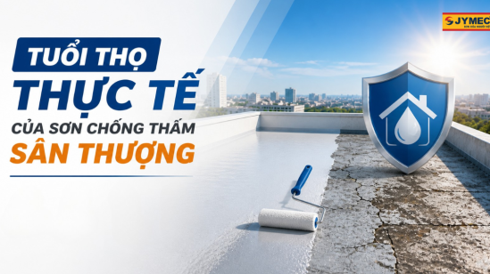 Tuổi Thọ Sơn Chống Thấm Sân Thượng Bao Lâu? Bí Quyết Bền 10 Năm
