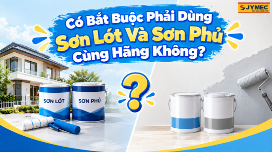 Có Nên Dùng Đồng Bộ Sơn Lót Và Sơn Phủ Cùng Một Hãng?